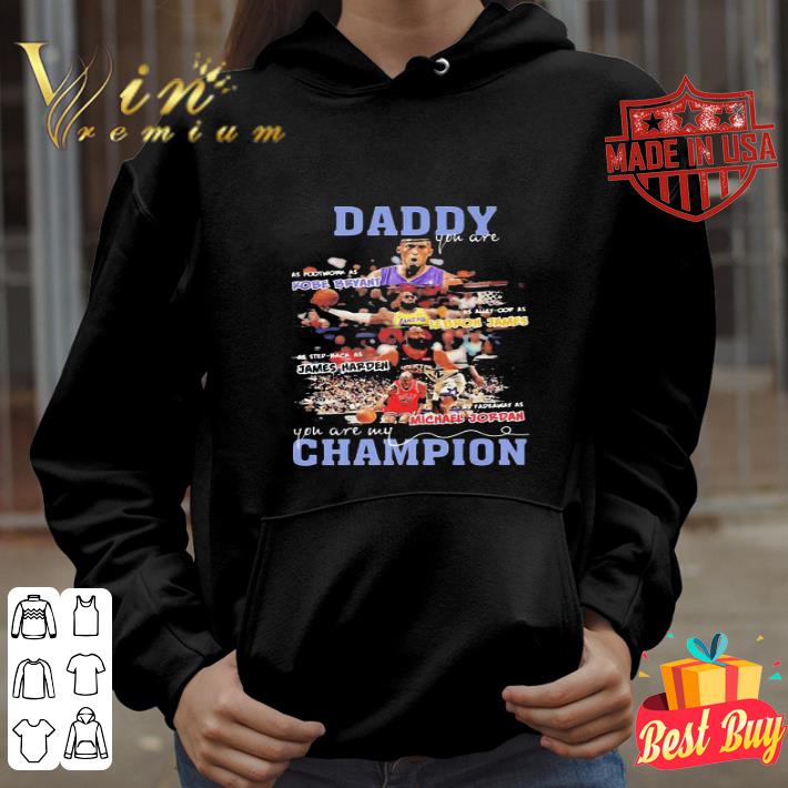 Daddy Kobe Bryant Lebron James James Harden Michael Jordan Champion shirt