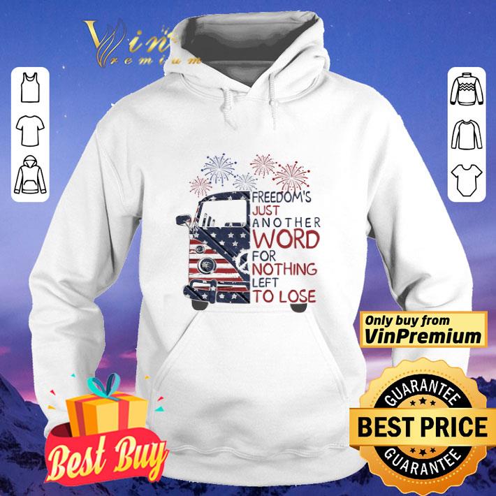 Bus freedom’s just another word for nothing left to lose firework american flag independence day shirt