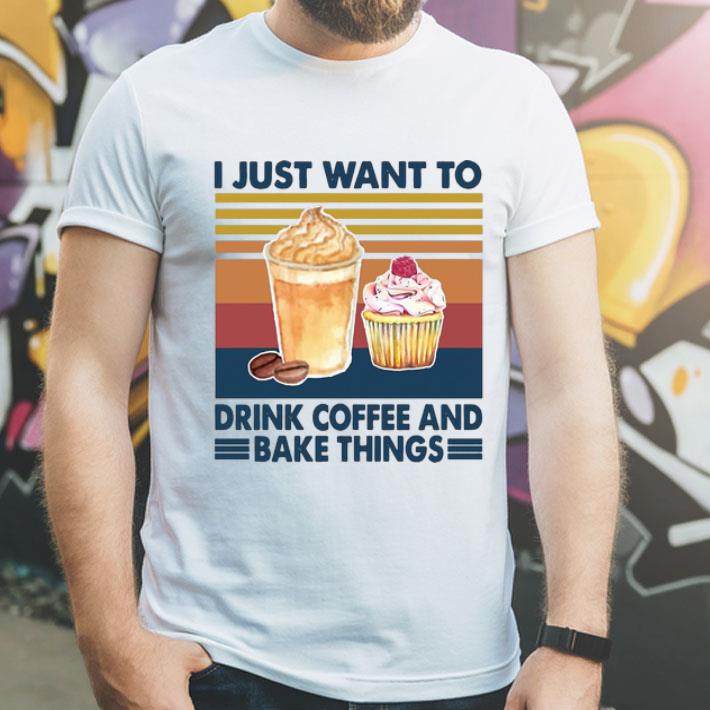 Vintage I Just Want To Drink Coffee And Bake Things shirt