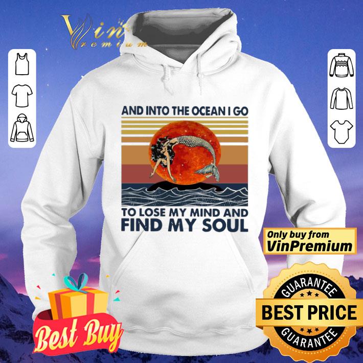Mermaid Sunset And Into The Ocean I Go To Lose My Mind And Find My Soul Vintage shirt