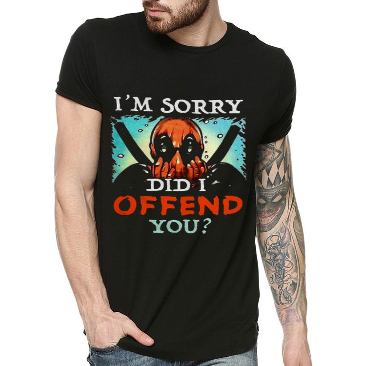 Deadpool I’m Sorry Did I Offend You Shirt 7382ad17 deadpool i m sorry did i offend you shirt 4 - Deadpool I’m Sorry Did I Offend You Shirt