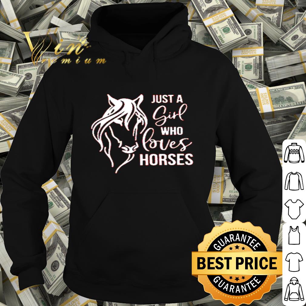 Just a girl who loves horses shirt 73a2104e just a girl who loves horses shirt 4 - Just a girl who loves horses shirt