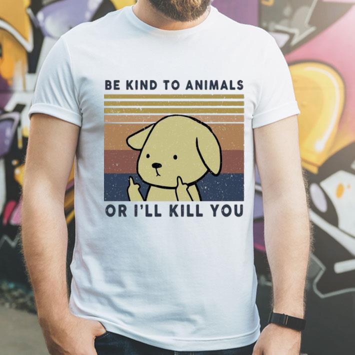 Vintage Dog Be Kind To Animals Or I’ll Kill You shirt 1 Vintage Dog Be Kind To Animals Or I’ll Kill You shirt