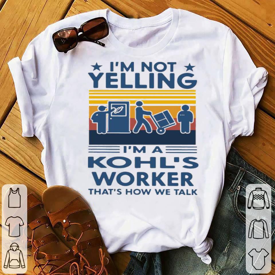 I’m Not Yelling I’m A Kohl’s Worker That's How We Talk Vintage Shirt 752e8c39 i m not yelling i m a kohl s worker that s how we talk vintage shirt 4 - I’m Not Yelling I’m A Kohl’s Worker That's How We Talk Vintage Shirt