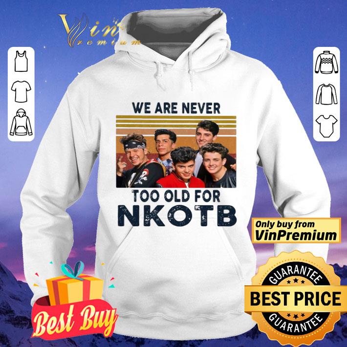 We are never too old for nkotb vintage retro shirt