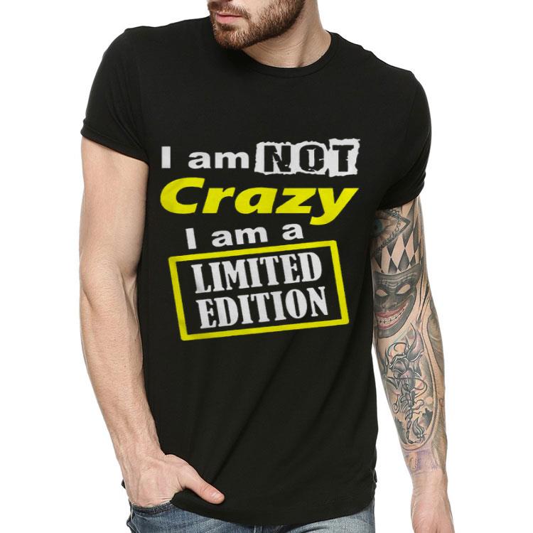 75758153 i am not crazy and i am a limited edition png shirt 4 - I Am Not Crazy And I Am A Limited Edition.png Shirt