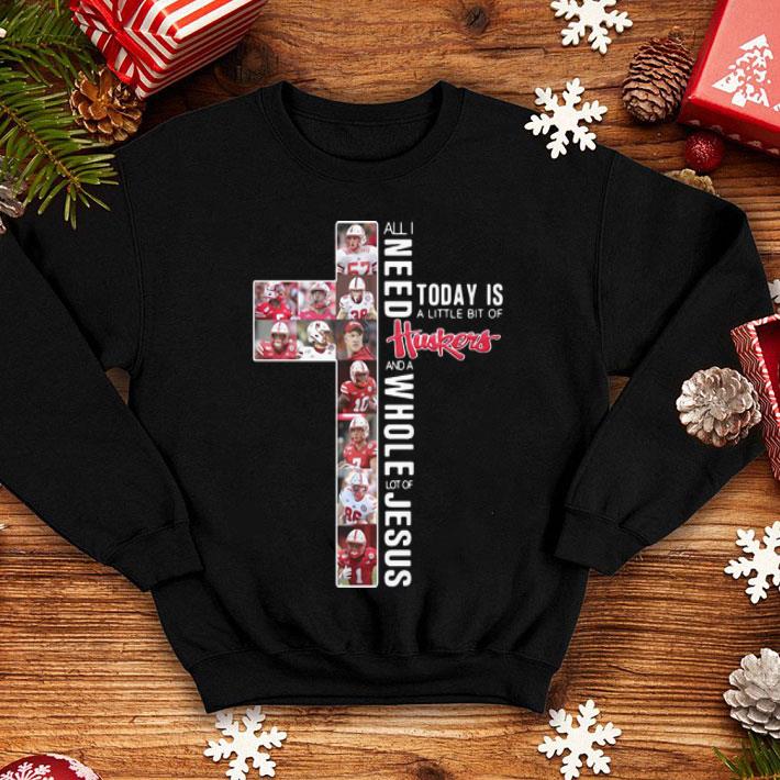 All I Need Today Is A Little Bit Of Huskers And A Whole Lot Of Jesus shirt