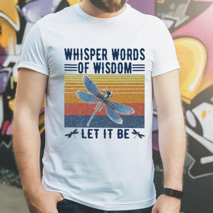Vintage Dragonfly Whisper Words Of Wisdom Let It Be shirt 1 Vintage Dragonfly Whisper Words Of Wisdom Let It Be shirt