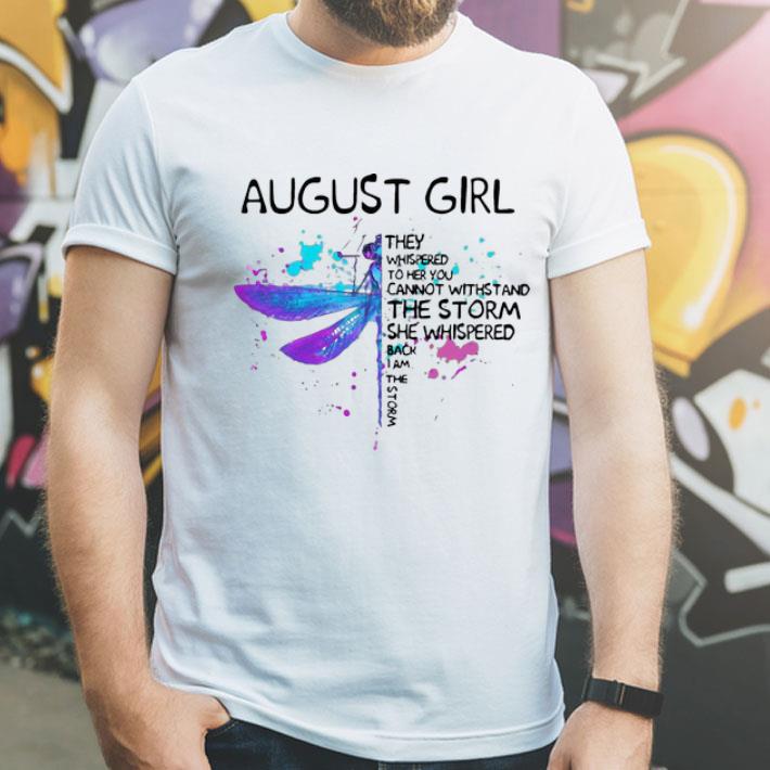 August Girl She Whispered Back I Am The Storm Dragonfly shirt