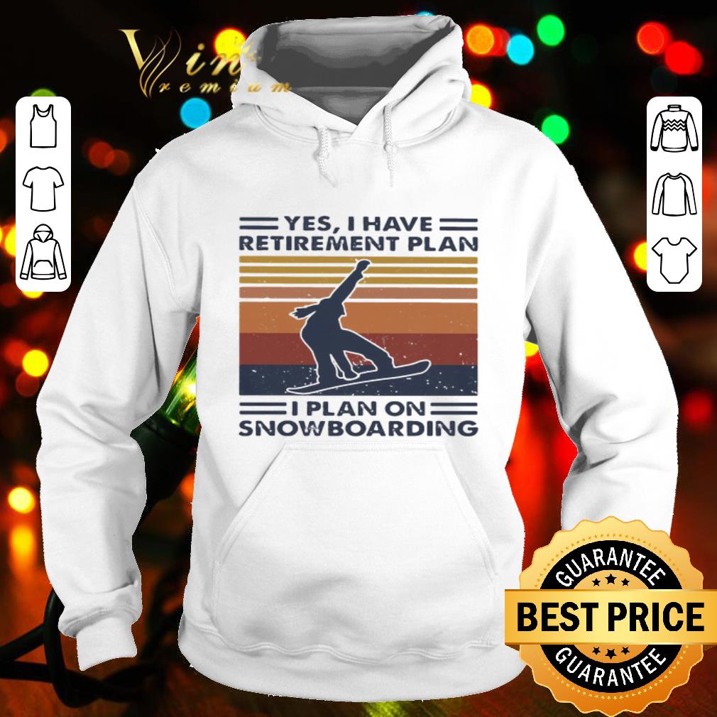 Yes I Have Retirement Plan I Plan On Snowboarding Vintage shirt