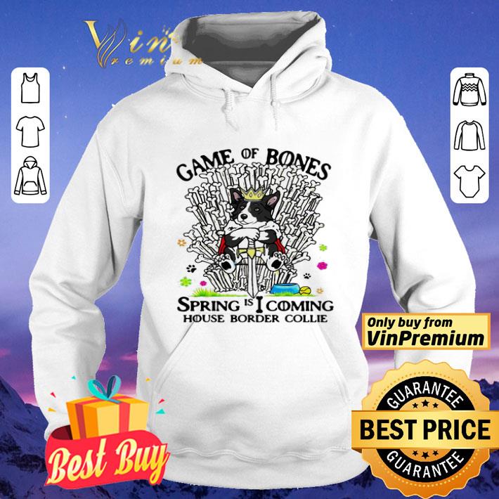 78d2d93e game of bones spring is coming house border collie shirt 4 - Game of Bones spring is coming House Border Collie shirt