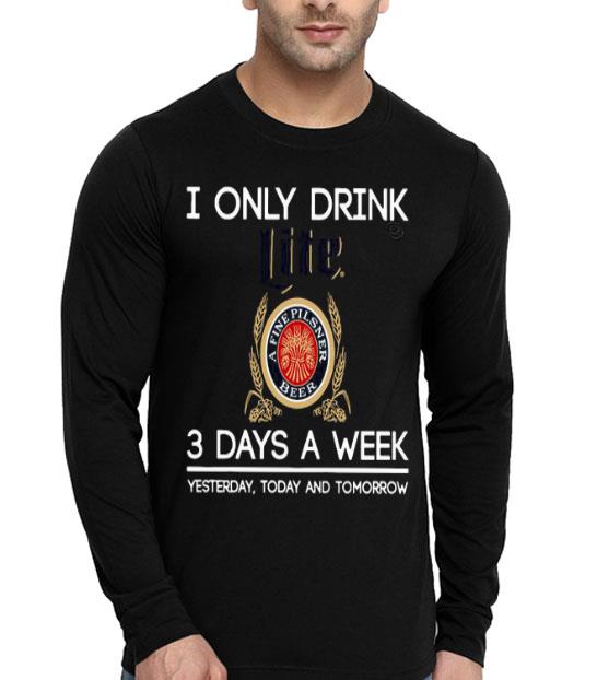 7a766bdb i only drink lite a fine pilsner beer 3 days a week yesterday today and tomorrow shirt 4 - I Only Drink Lite A Fine Pilsner Beer 3 Days A Week Yesterday Today And Tomorrow Shirt