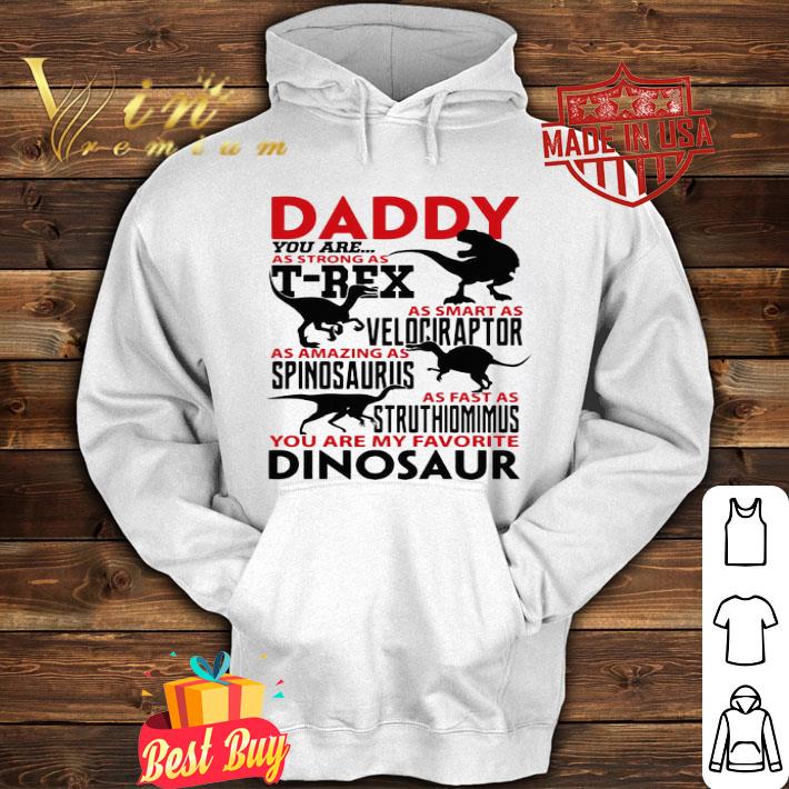 7b431856 daddy t rex velociraptor spinosaurus you are my favorite dinosaur shirt 4 - Daddy T-Rex Velociraptor Spinosaurus You Are My Favorite Dinosaur shirt