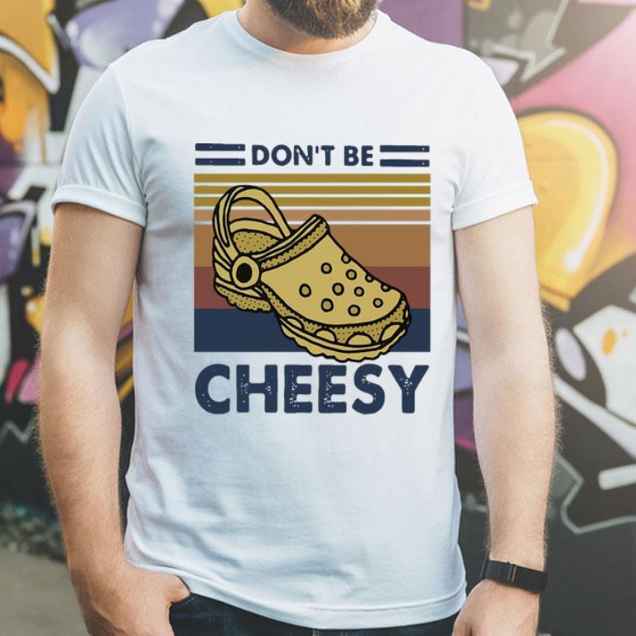 Vintage Crocs Don’t Be Cheesy shirt