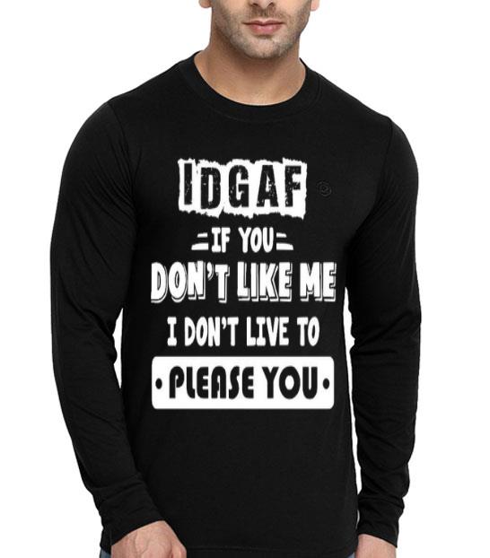 7bcd075b idgaf if you don t like me i don t live to please you shirt 4 - IDGAF If You Don’t Like Me I Don’t Live To Please You Shirt