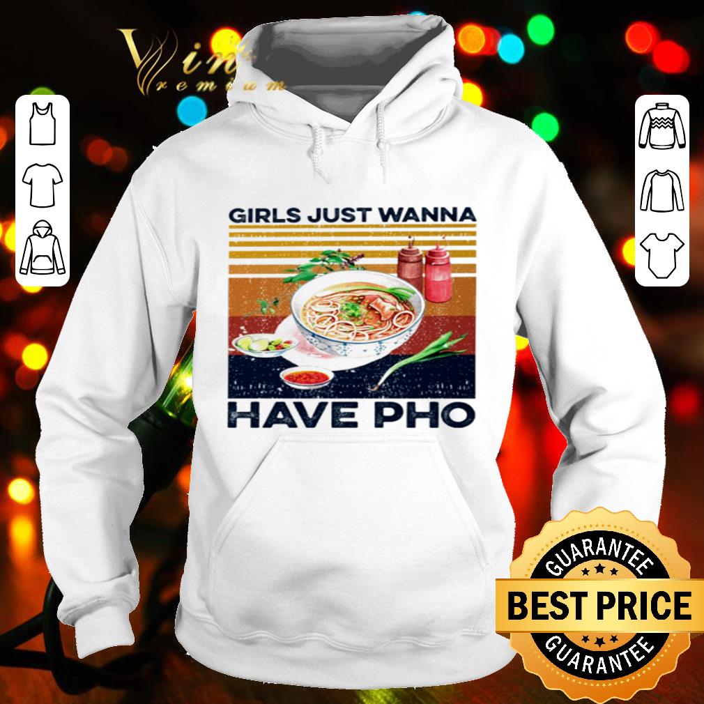 Girls Just Wanna Have Pho Vietnam shirt