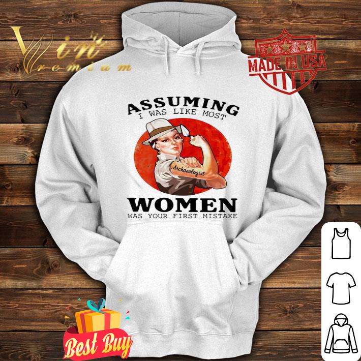 7d01d955 assuming i was like most archaeologist strong women was your first mistake shirt 4 - Assuming I Was Like Most Archaeologist Strong Women Was Your First Mistake shirt