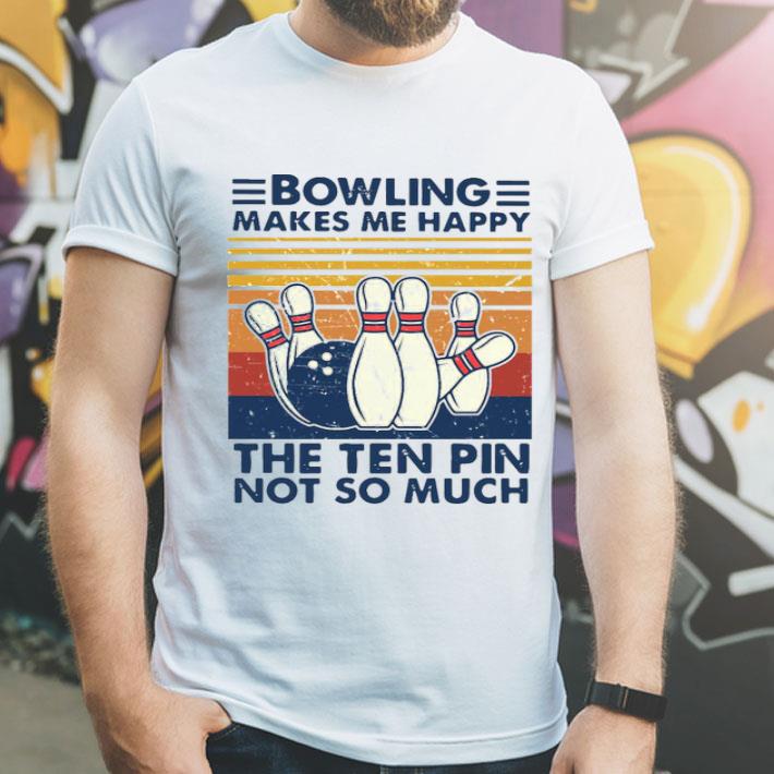 7d616b0b bowling makes me happy the ten pin not so much vintage shirt 4 - Bowling Makes Me Happy The Ten Pin Not So Much Vintage Shirt