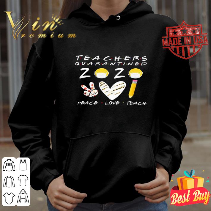 Teachers Quarantined 2020 Peace Love Teach Coronavirus shirt