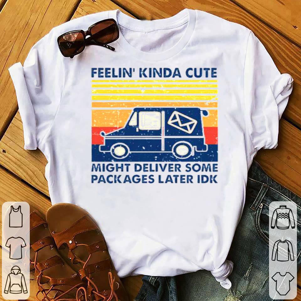 Feeling Kinda Cute Might Deliver Some Packages Later IDK Vintage Shirt 7fd1e08c feeling kinda cute might deliver some packages later idk vintage shirt 4 - Feeling Kinda Cute Might Deliver Some Packages Later IDK Vintage Shirt
