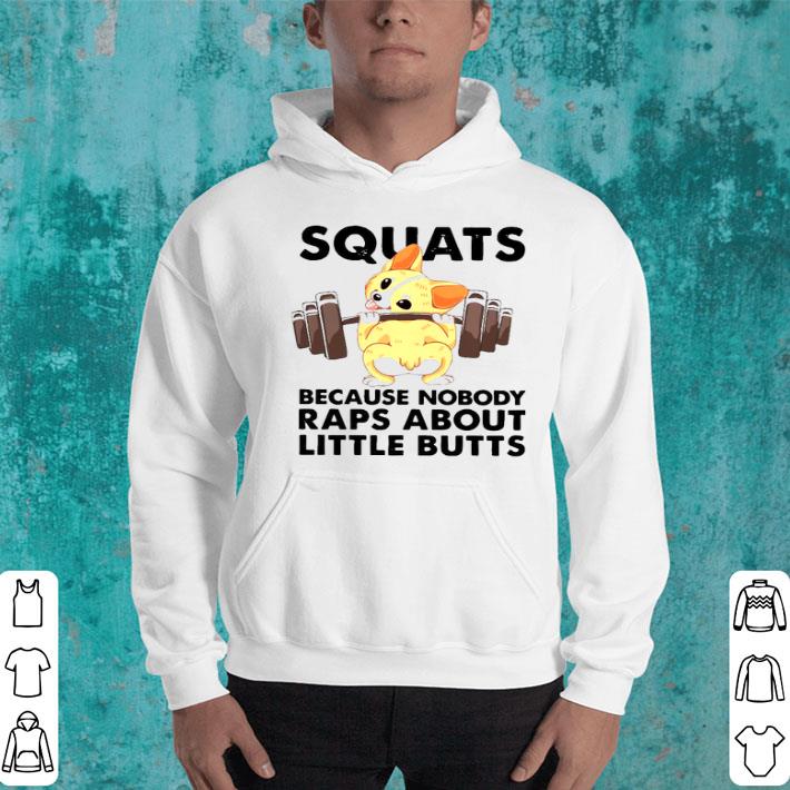 Corgi Squats Because Nobody Raps About Little Butts Shirt 10 Corgi Squats Because Nobody Raps About Little Butts Shirt