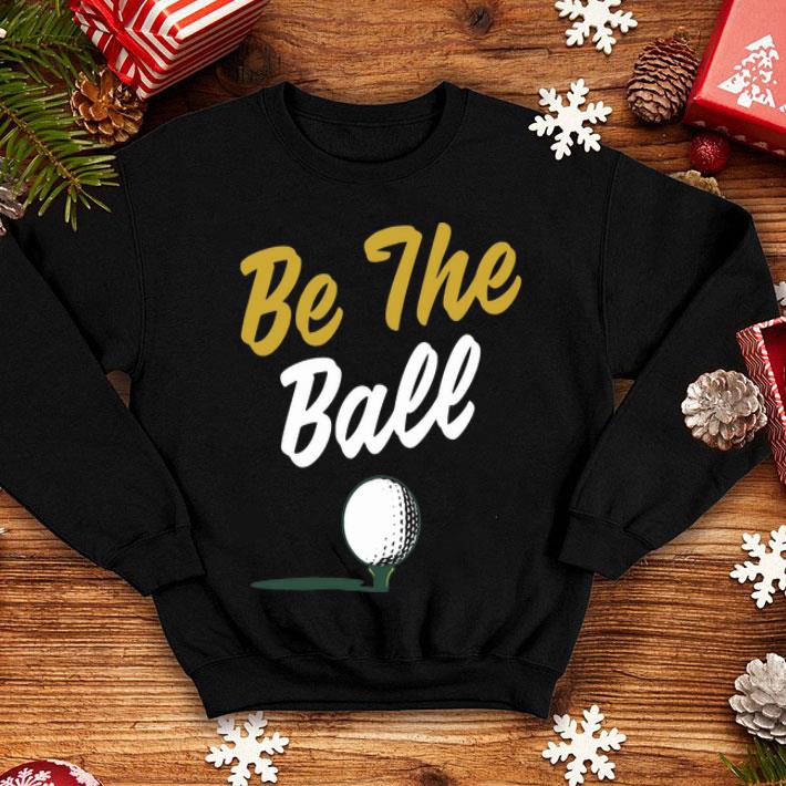Be The Ball Golf shirt