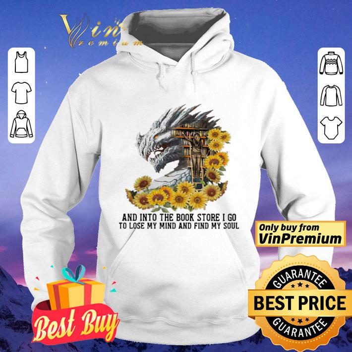 Dragon sunflowers and into the book store I go to lose my mind and find my soul shirt