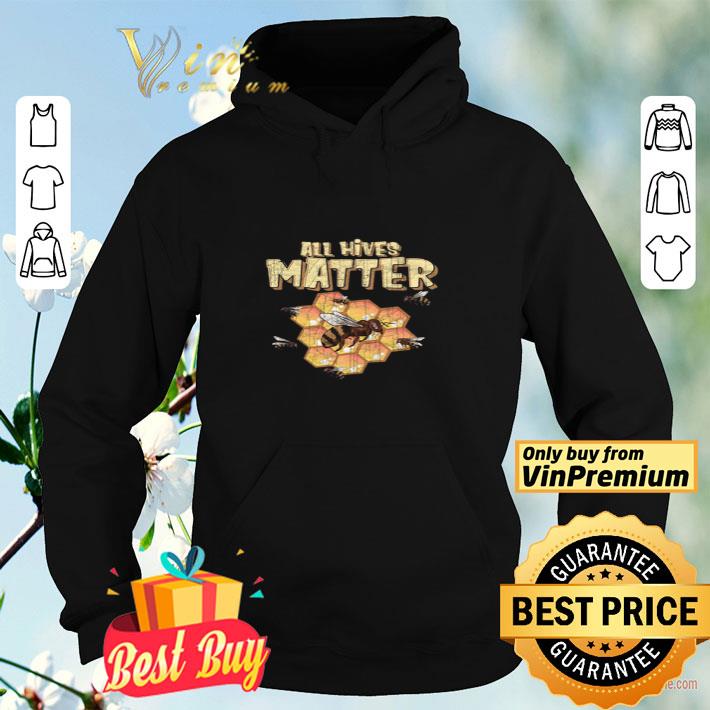 82297a0a bees all hives matter shirt 4 - Bees All Hives Matter shirt