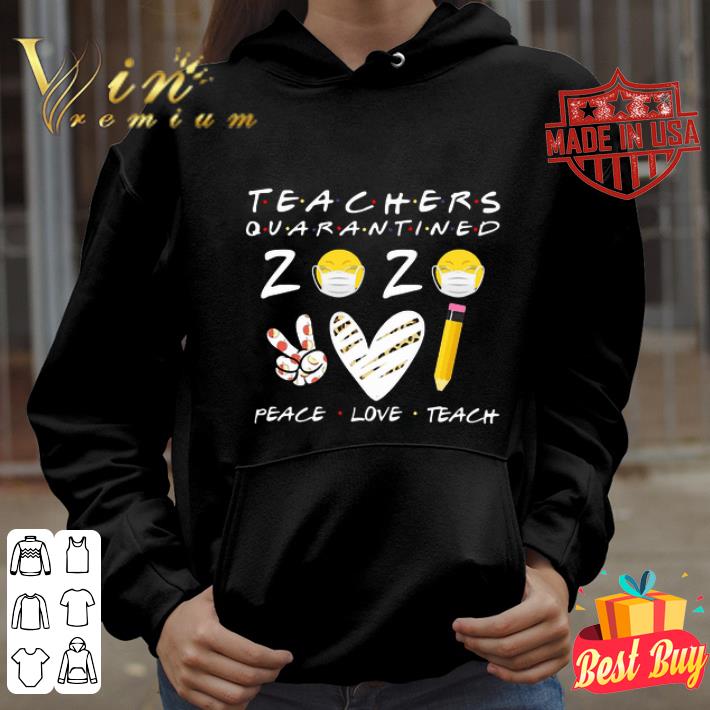 Teachers Quarantined 2020 Peace Love Teach Coronavirus shirt