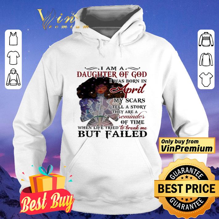 Girl I Am Daughter Of God I Was Born In April My Scars Tell A Story shirt