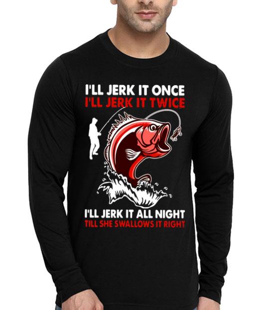 857d0e88 i ll jerk it all night till she swallows it right shirt 4 - I’ll Jerk It All Night Till She Swallows It Right Shirt