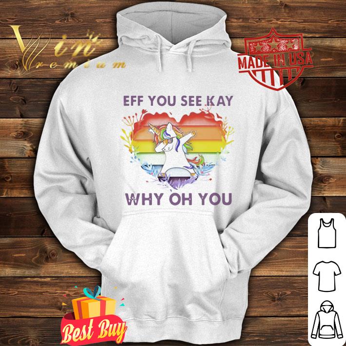 LGBT Dabbing Unicorn Eff You See Kay Why Oh You Lover shirt