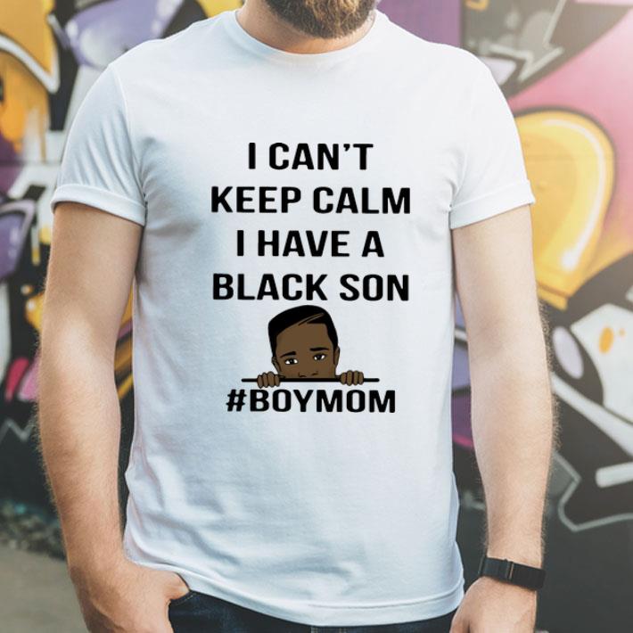 I Can’t Keep Calm I Have A Black Son #BoyMom George Floyd shirt