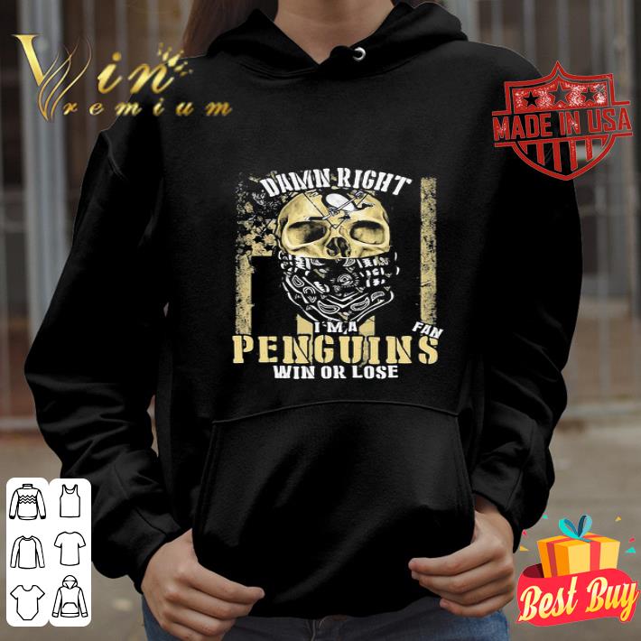 Skull Damn Right I’m A Pittsburgh Penguins Fan Win Or Lose American Flag shirt