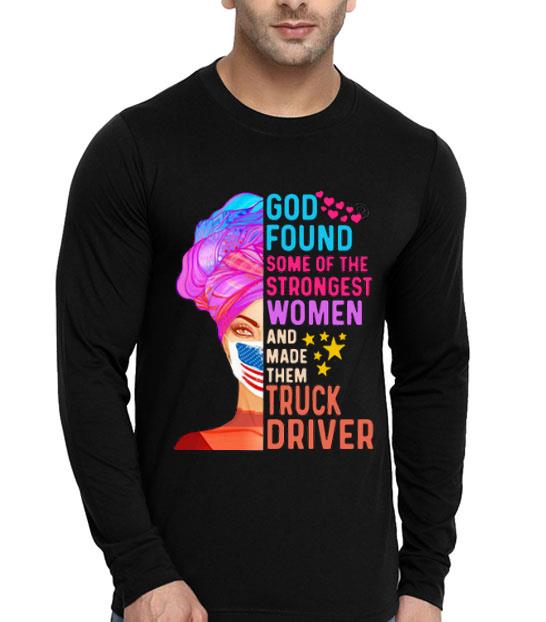 America Mask God Found Some Of The Strongest Women And Made Them Truck Driver Shirt