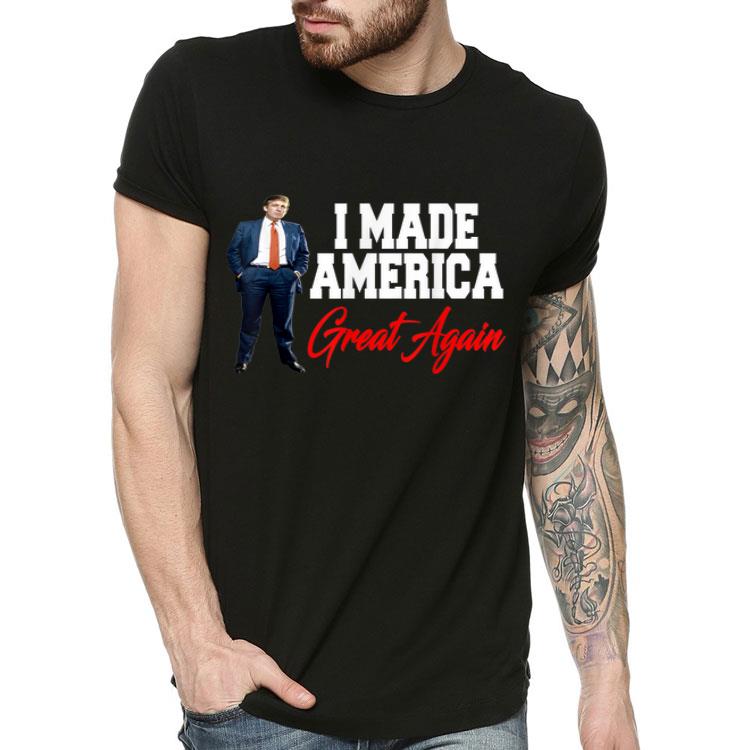 I Made America Great Again USA Donald Trump MAGA Shirt
