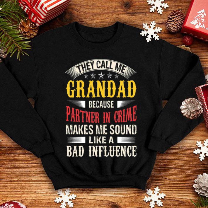 They Call Me Grandad Because Partner In Crime Bad Influence shirt 8 They Call Me Grandad Because Partner In Crime Bad Influence shirt