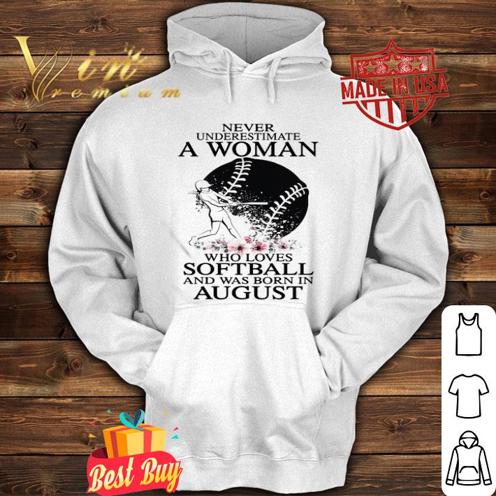 8c2bc76f never underestimate a woman who loves softball and was born in august flowers shirt 4 - Never underestimate a woman who loves softball and was born in august flowers shirt