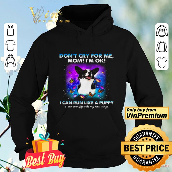 8c712b55 corgi don t cry for me mom i m ok i can run like a puppy shirt 4 - Corgi don’t cry for me mom I’m ok I can run like a puppy shirt