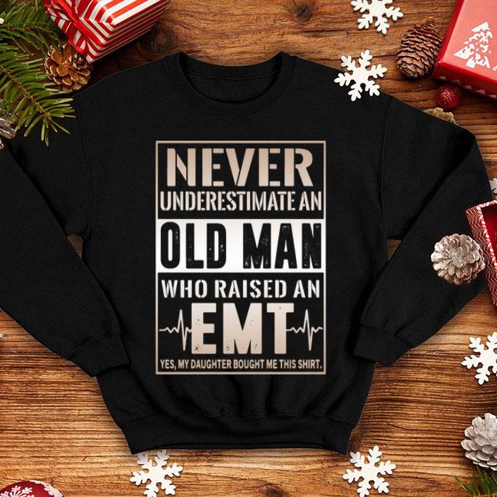 Never Underestimate Old Man Who Raised An EMT shirt