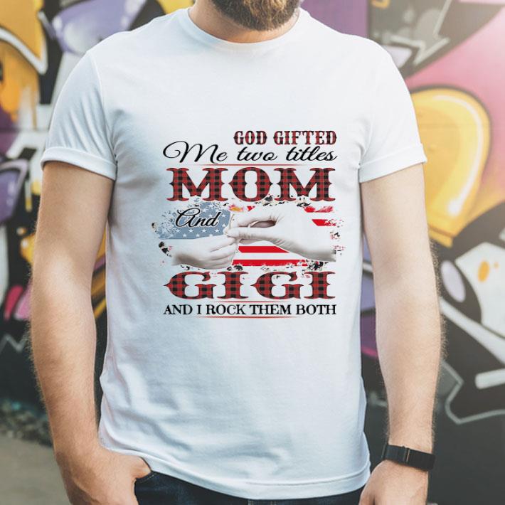 8d27b860 god gifted me two titles mom and gigi and i rock them both american flag shirt 4 - God Gifted Me Two Titles Mom And Gigi And I Rock Them Both American Flag shirt
