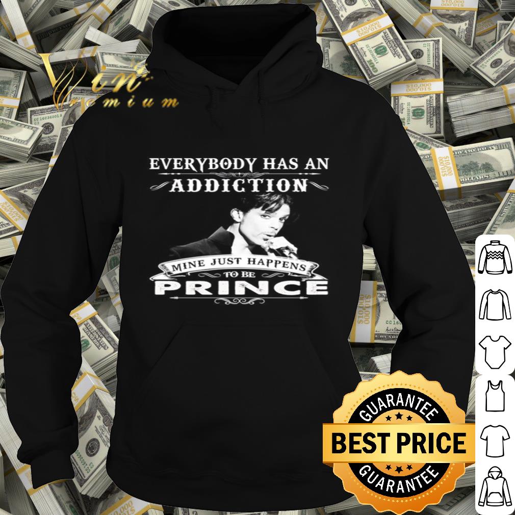 Everybody has an addiction mine just happens to be Prince shirt