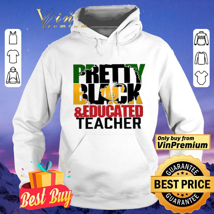 8e0a1107 pretty black and educated teacher shirt 4 - Pretty Black And Educated Teacher shirt