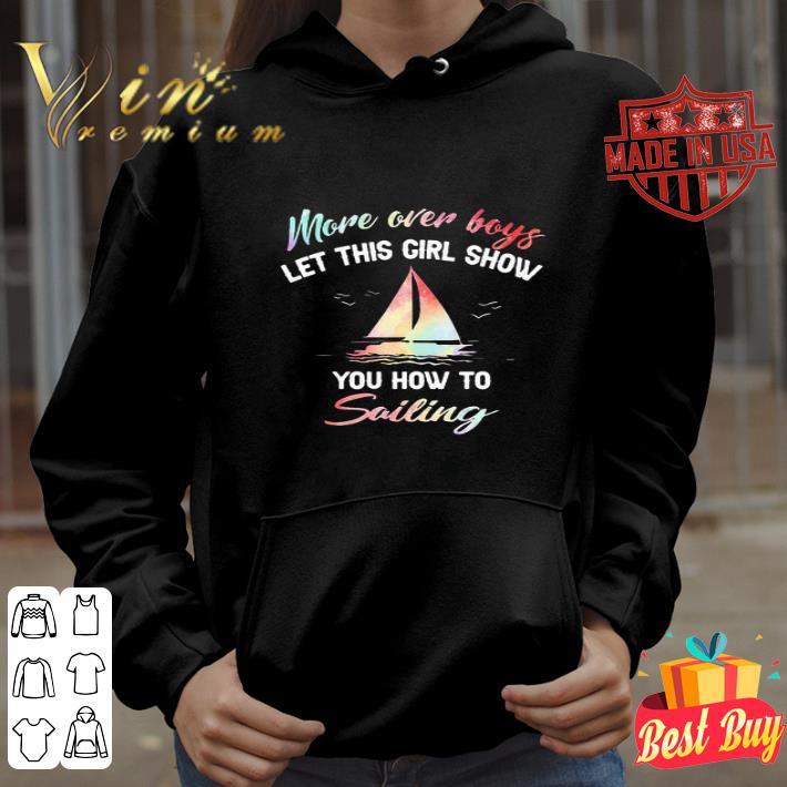 More Over Boys Let This Girl Show You How To Sailing shirt