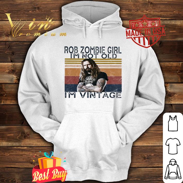 Rob Zombie Girl I’m Not Old I’m Vintage shirt