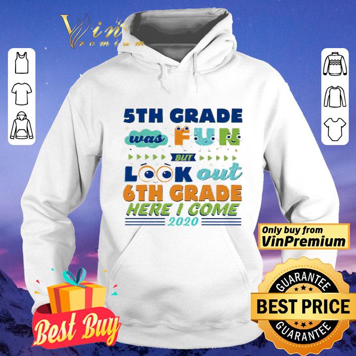 5th Grade was fun but look out 6th grade here I come 2020 shirt