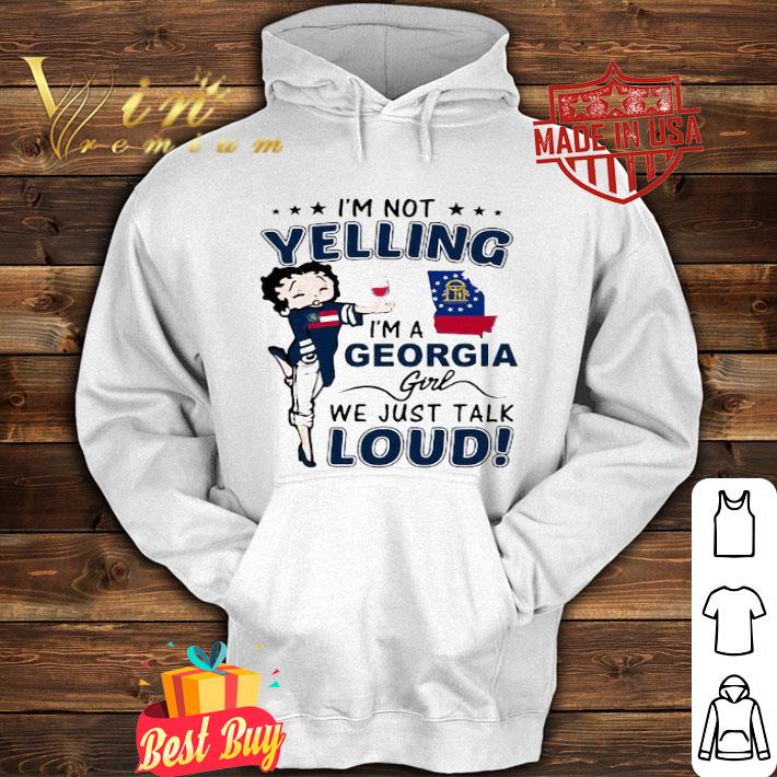 I’m Not Yelling I’m Geogra Girl We Just Talk Loud Betty Boop shirt