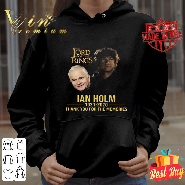 The Lord Of The Rings Ian Holm 1931-2020 Thank You For The Memories shirt