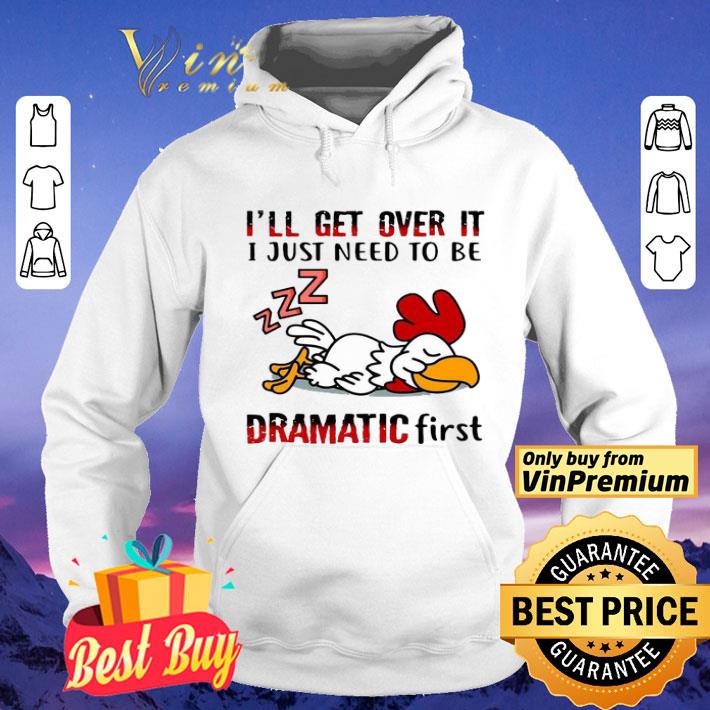 Chicken Sleep I’ll Get Over It I Just Need To Be Dramatic First shirt 91be9487 chicken sleep i ll get over it i just need to be dramatic first shirt 4 - Chicken Sleep I’ll Get Over It I Just Need To Be Dramatic First shirt