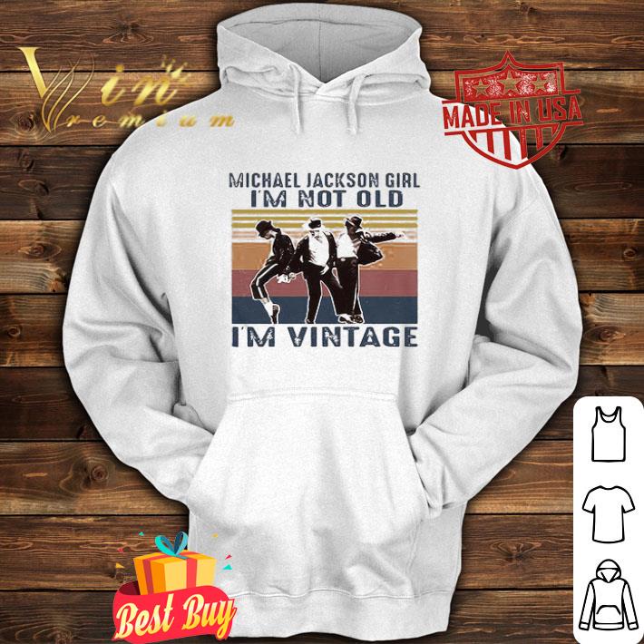 King of Pop Michael Jackson Girl I’m Not Old I’m Vintage shirt